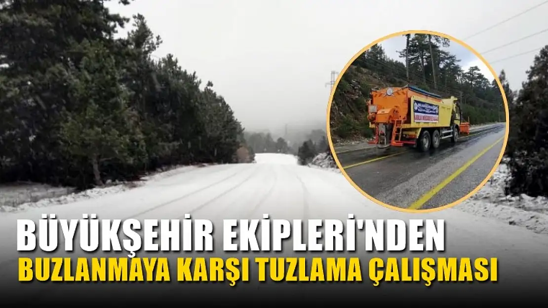 Büyükşehir Ekipleri'nden buzlanmaya karşı tuzlama çalışması