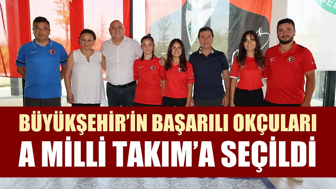 Büyükşehir'in Başarılı Okçuları A Milli Takım'a Seçildi