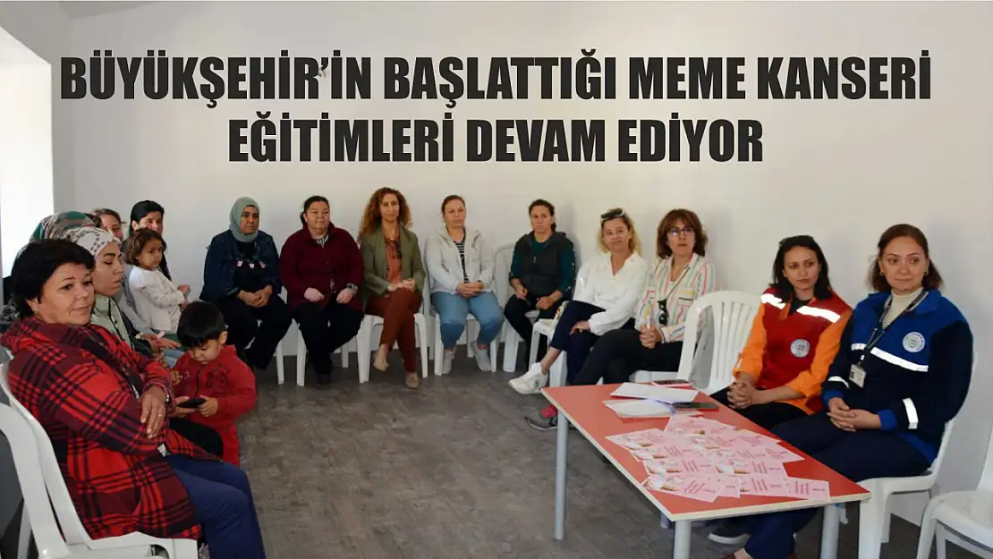 Büyükşehir'in Başlattığı Meme Kanseri Eğitimleri Devam Ediyor 