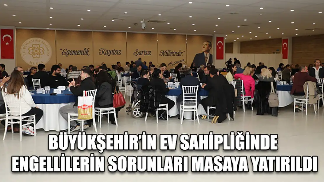 Büyükşehir'in Ev Sahipliğinde Engellilerin Sorunları Masaya Yatırıldı