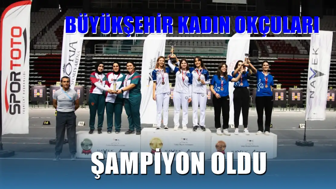 Büyükşehir Kadın Okçuları Şampiyon Oldu