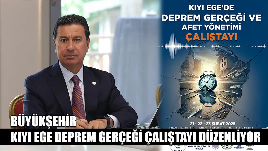 Büyükşehir Kıyı Ege Deprem Gerçeği Çalıştayı düzenliyor