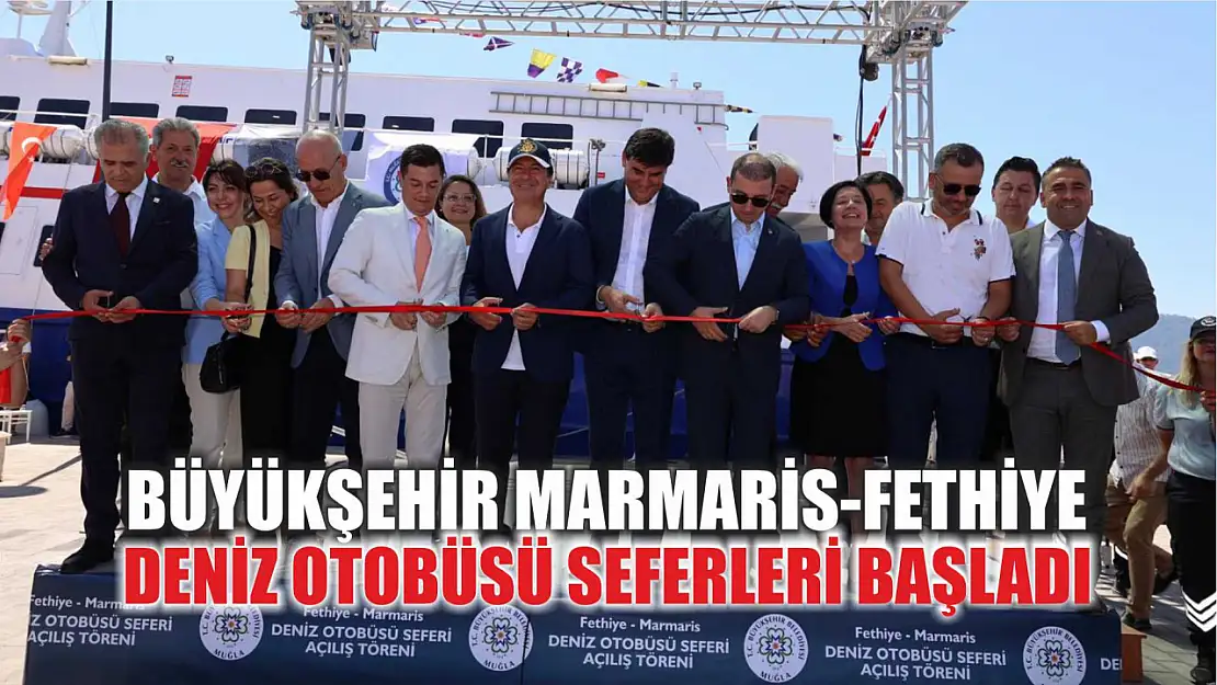 Büyükşehir Marmaris-Fethiye Deniz Otobüsü Seferleri Başladı 