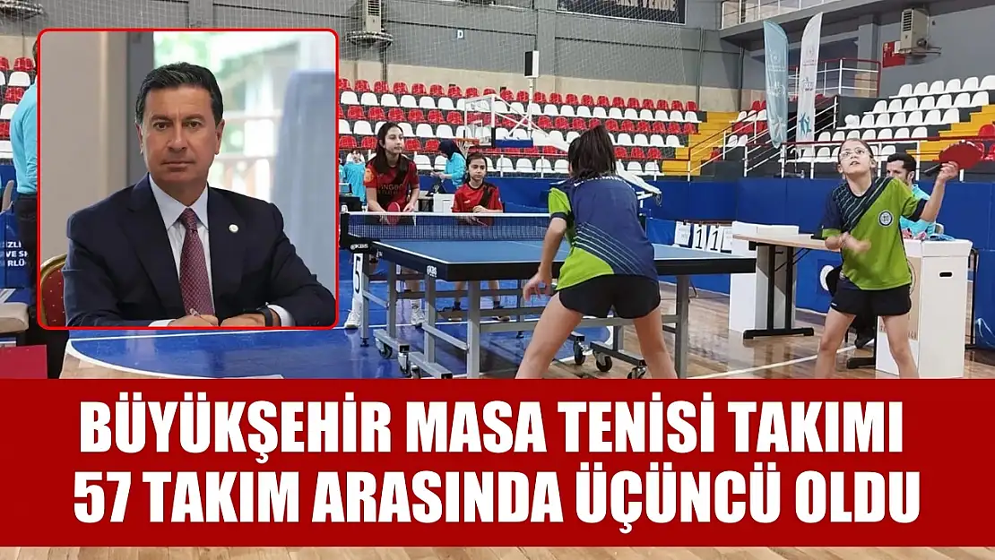 Büyükşehir Masa Tenisi takımı 57 takım arasında üçüncü oldu