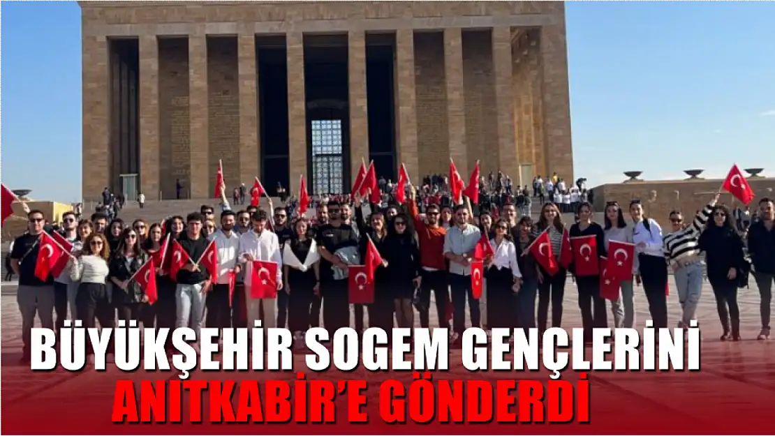 Büyükşehir SOGEM gençlerini Anıtkabir'e gönderdi