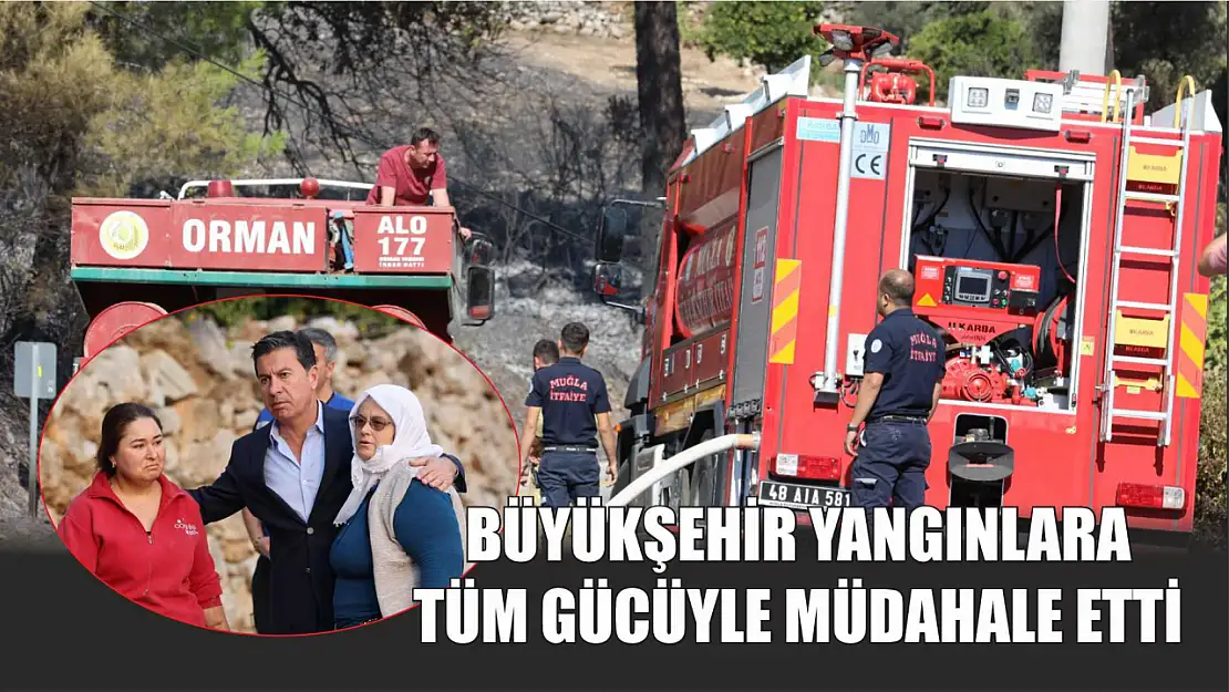 Büyükşehir Yangınlara Tüm Gücüyle Müdahale Etti 