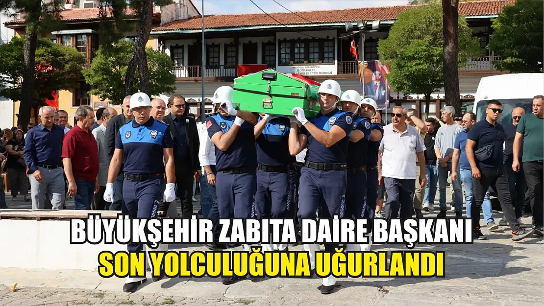 Büyükşehir Zabıta Daire Başkanı Son Yolculuğuna Uğurlandı 