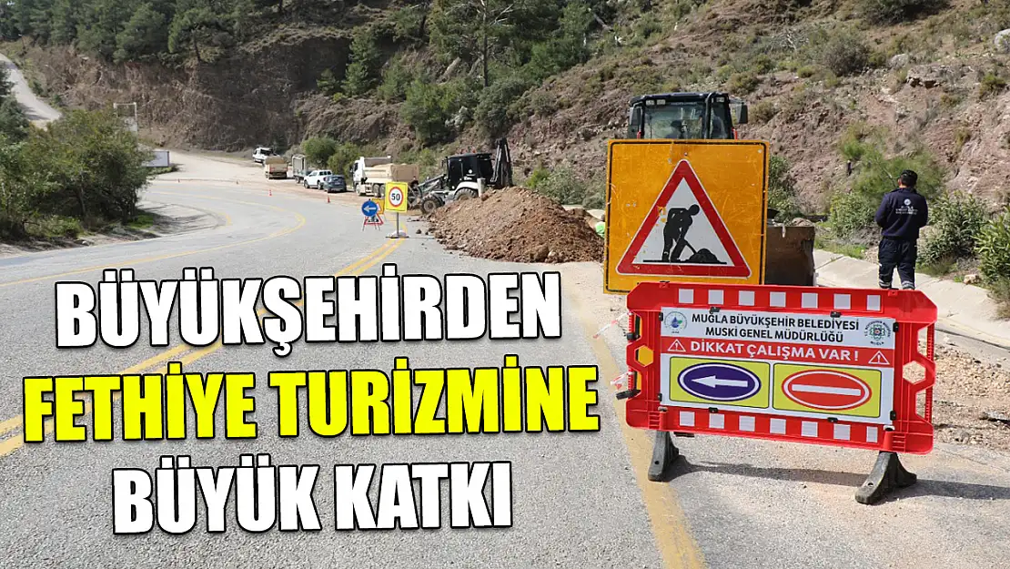 Büyükşehirden Fethiye Turizmine Büyük Katkı