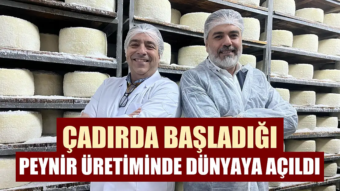 Çadırda başladığı peynir üretiminde dünyaya açıldı