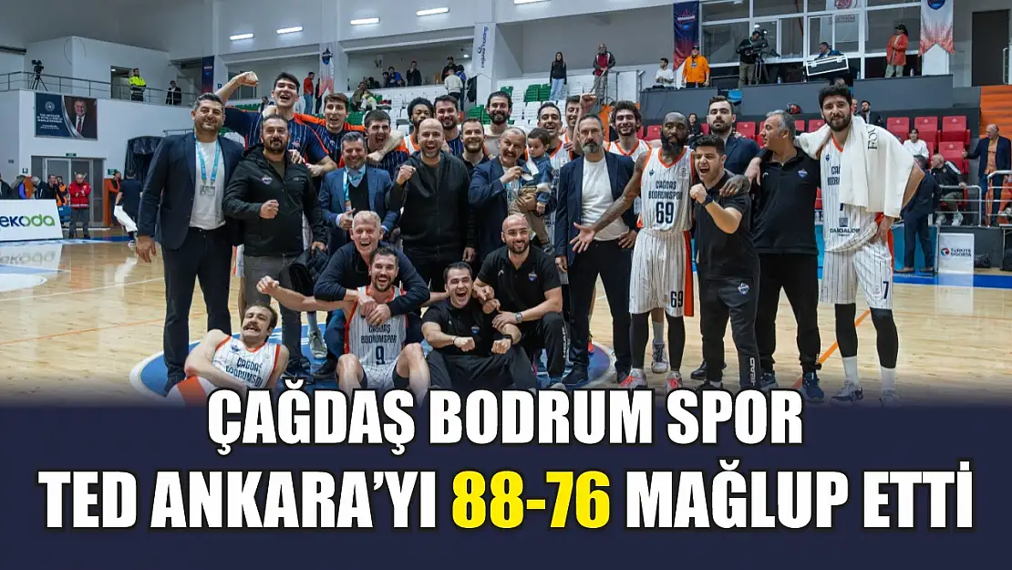 Çağdaş Bodrum Spor, TED Ankara'yı 88-76 mağlup etti