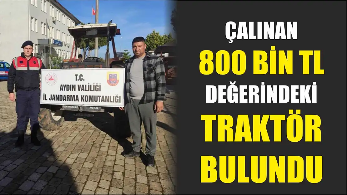 Çalınan 800 bin TL değerindeki traktör bulundu