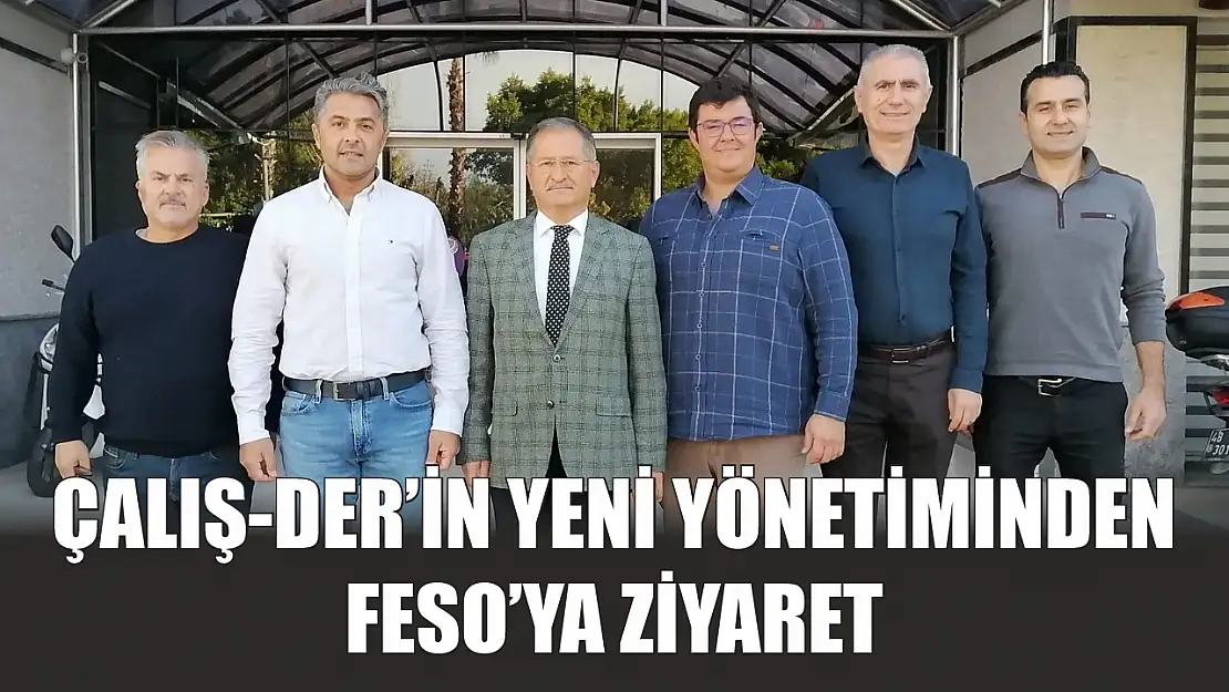 ÇALIŞ-DER'in Yeni Yönetiminden FESO'ya Ziyaret