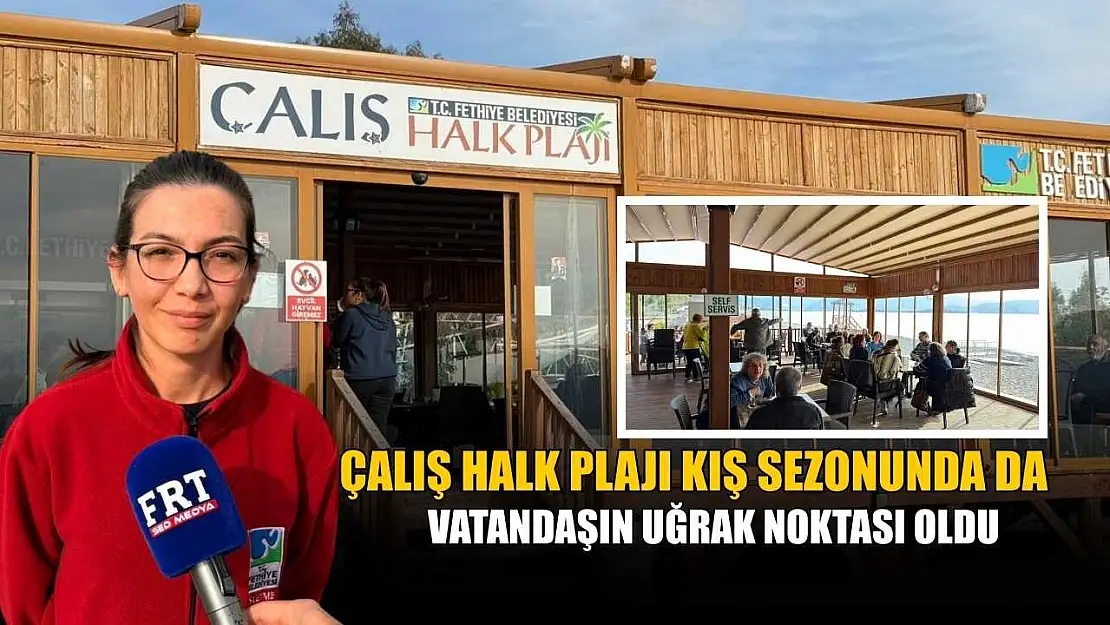 Çalış Halk Plajı kış sezonunda da vatandaşın uğrak noktası oldu