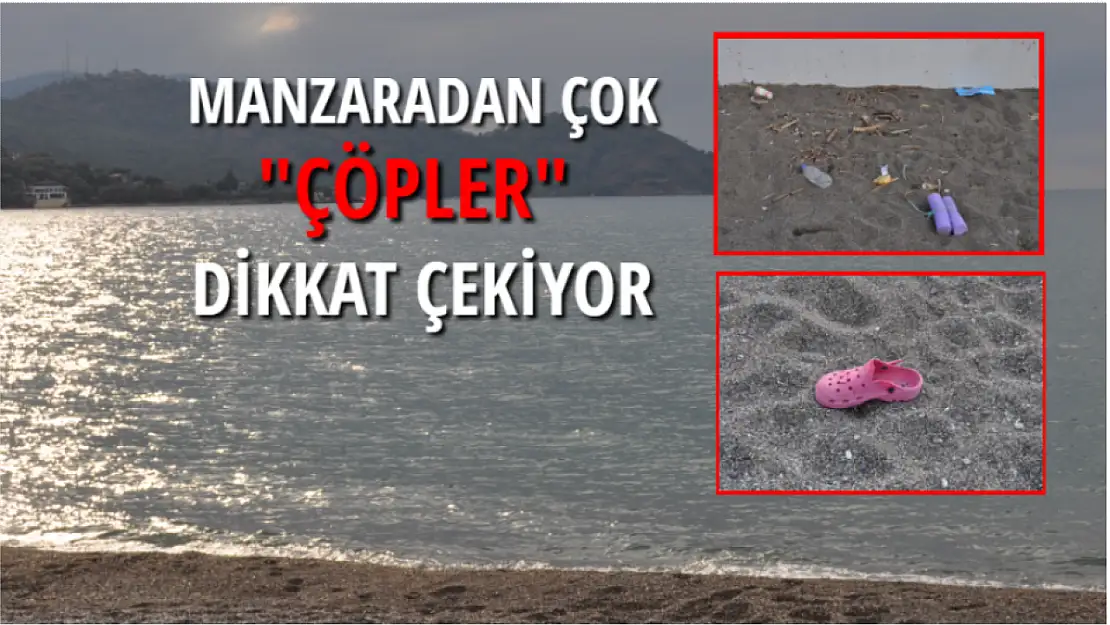 Çalış Plajı'nda manzaradan çok 'Çöpler' dikkat çekiyor