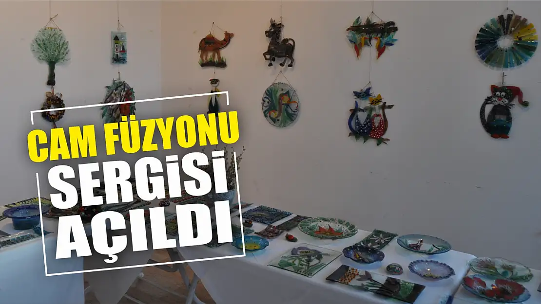 Cam Füzyonu sergisi açıldı