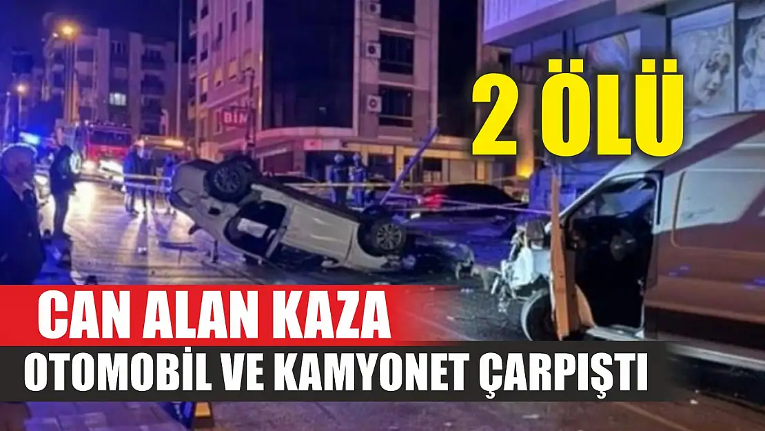 Can alan kaza: Otomobil ve kamyonet çarpıştı, 2 ölü