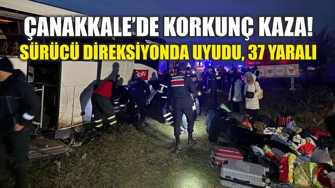 Çanakkale'de korkunç kaza! Sürücü direksiyonda uyudu, 37 yaralı