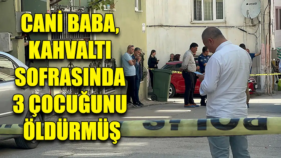 Cani Baba, Kahvaltı Sofrasında 3 Çocuğunu Öldürmüş