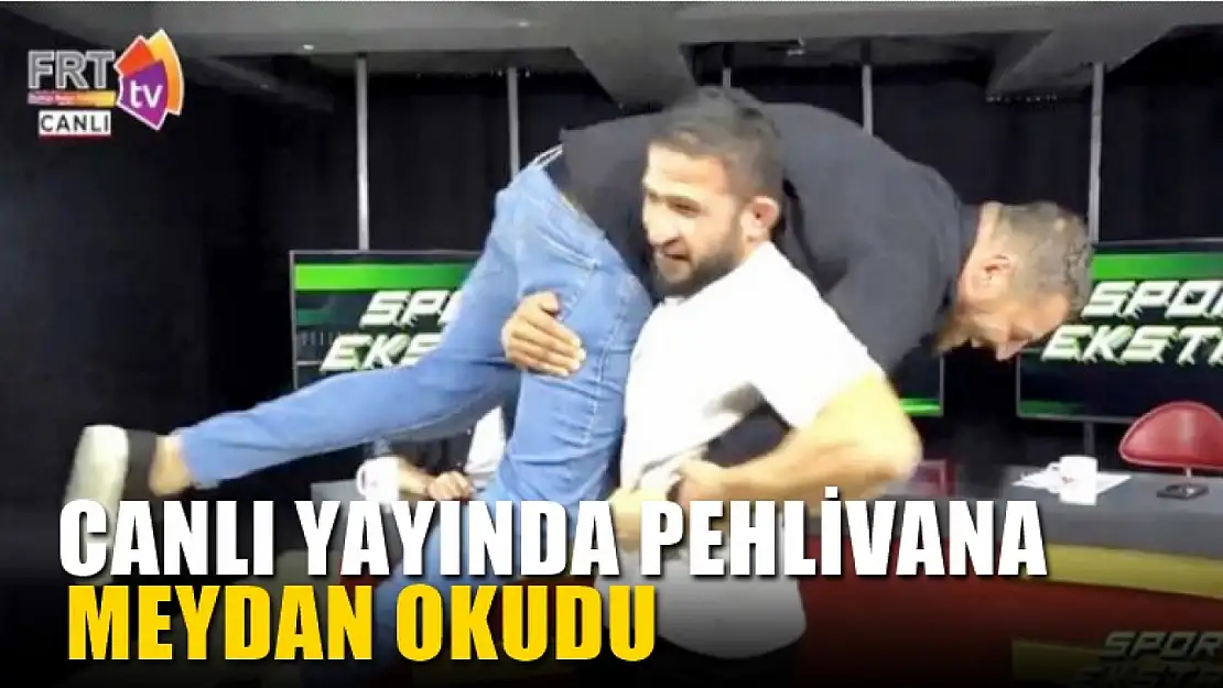 Canlı yayında pehlivana meydan okudu