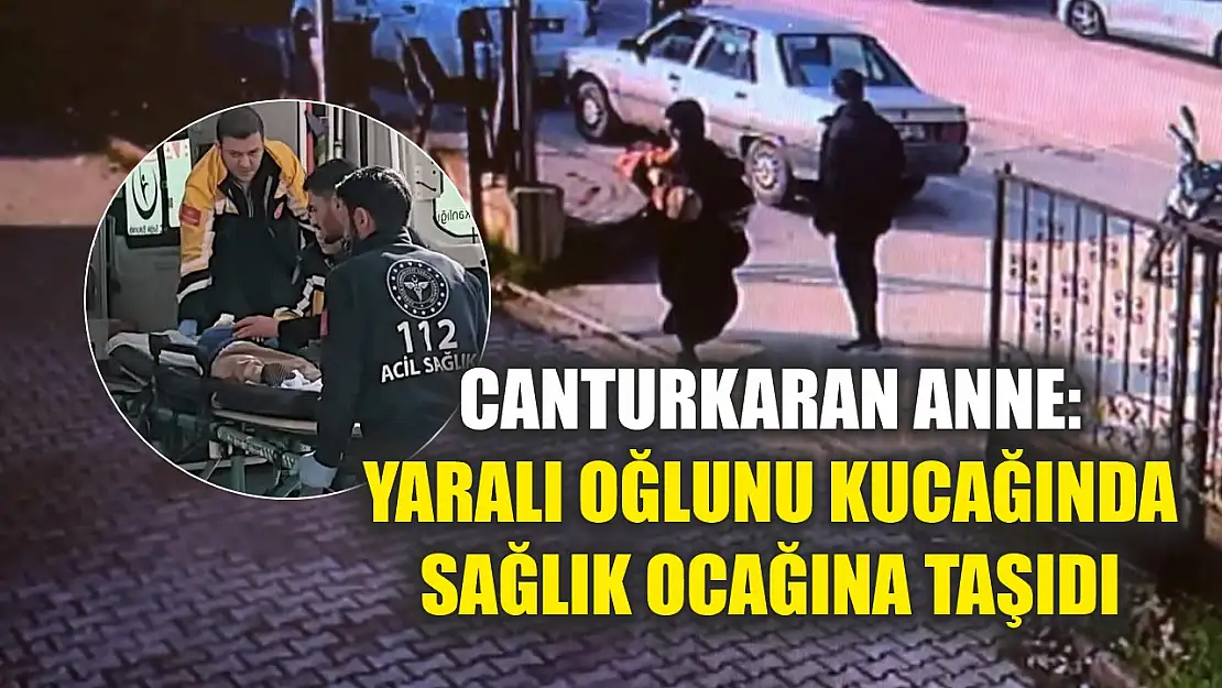 Canturkaran anne: Yaralı oğlunu kucağında sağlık ocağına taşıdı