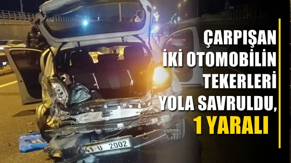 Çarpışan iki otomobilin tekerleri yola savruldu, 1 yaralı