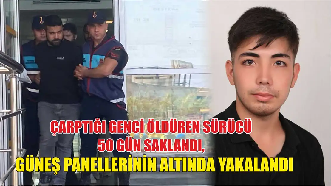 Çarptığı genci öldüren sürücü 50 gün saklandı, güneş panellerinin altında yakalandı