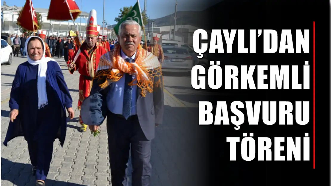 Çaylı'dan Görkemli Başvuru Töreni