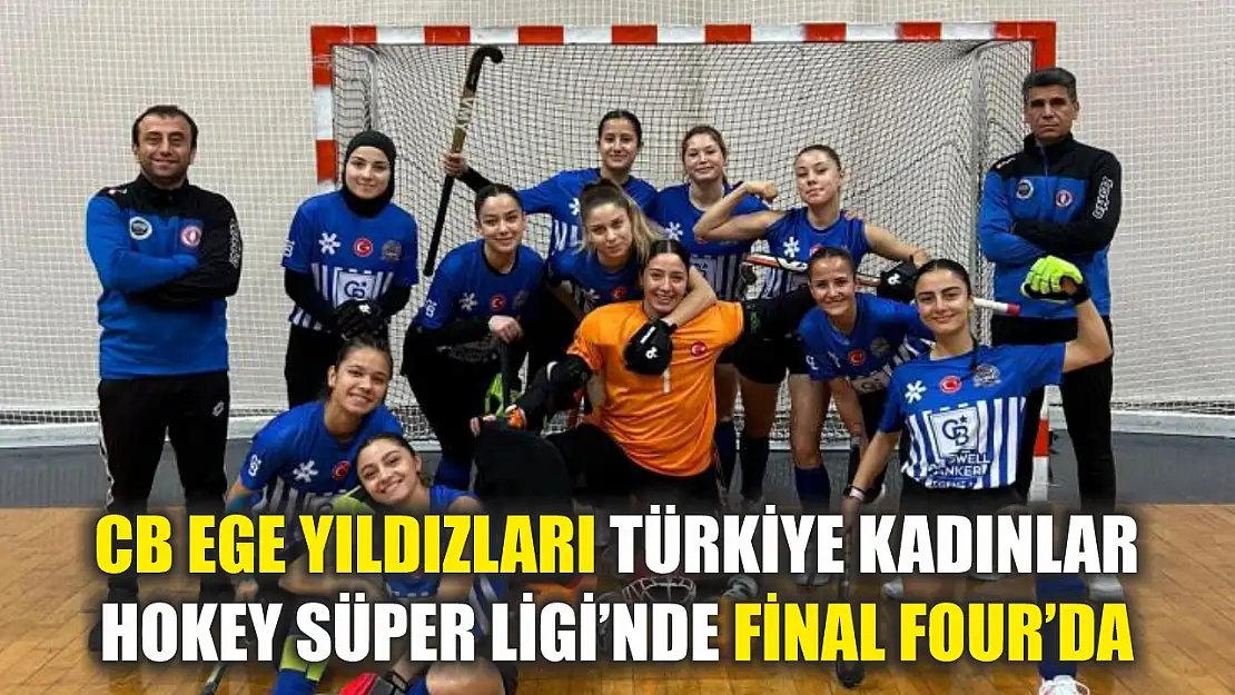 CB Ege Yıldızları Türkiye Kadınlar Hokey Süper Ligi'nde Final Four'da