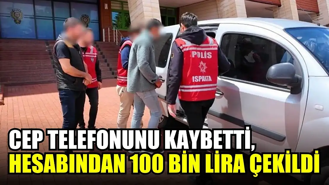 Cep telefonunu kaybetti, hesabından 100 bin lira çekildi