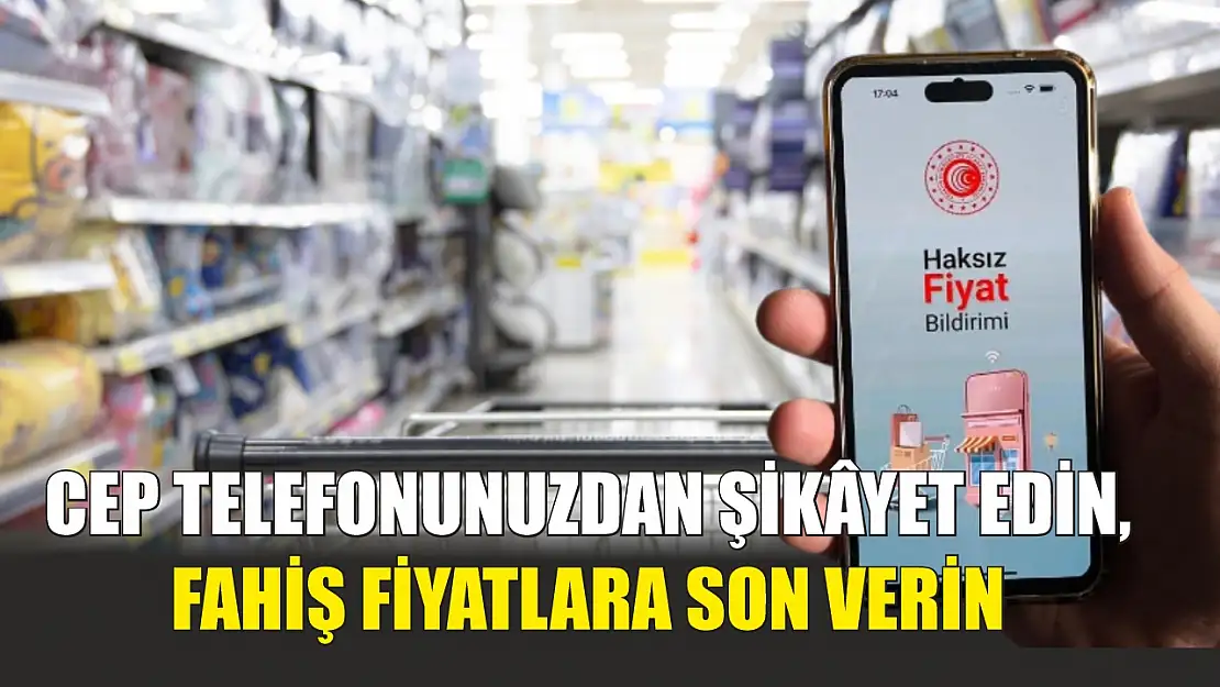 Cep telefonunuzdan şikâyet edin, Fahiş fiyatlara son verin