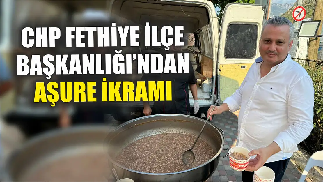 CHP Fethiye İlçe Başkanlığı'ndan Aşure İkramı