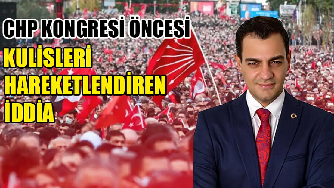 CHP Kongresi Öncesi Kulisleri Hareketlendiren İddia