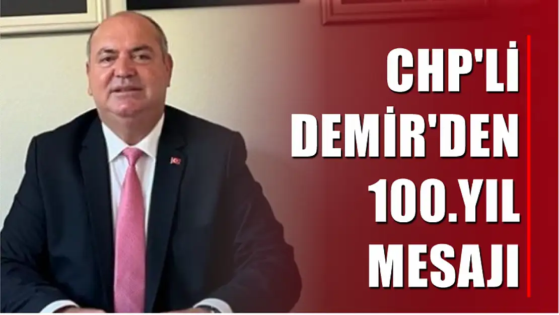 CHP'li Demir'den 100.Yıl Mesajı