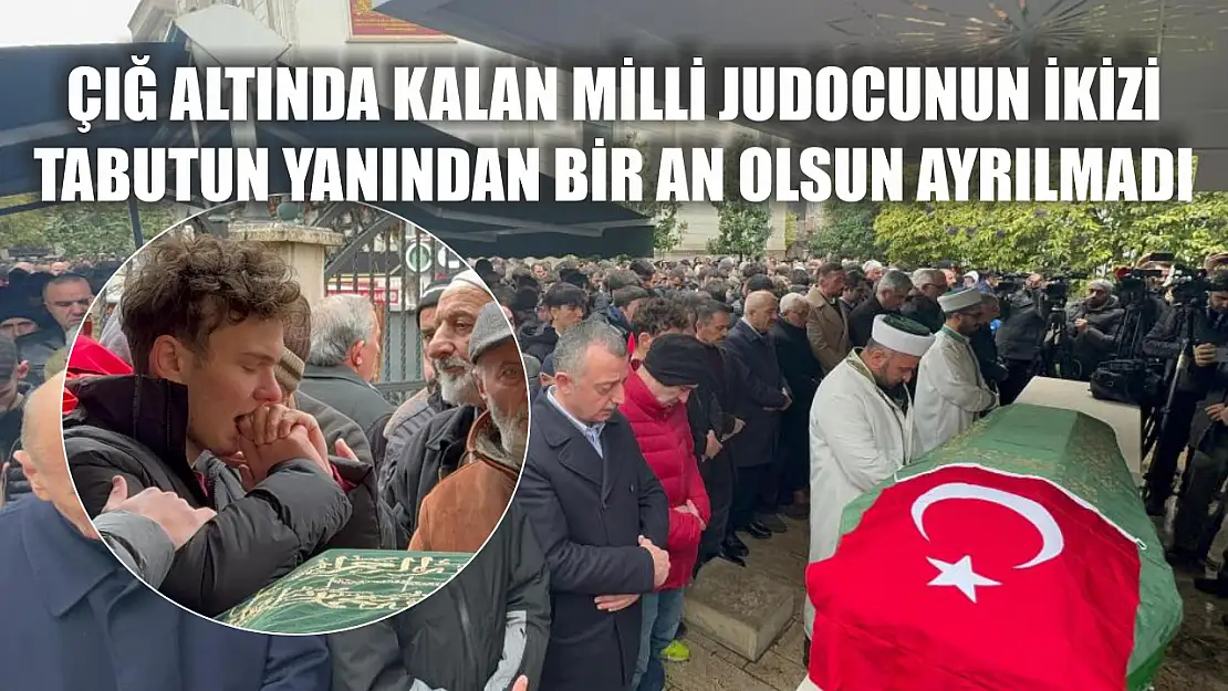 Çığ altında kalan milli judocunun ikizi tabutun yanından bir an olsun ayrılmadı