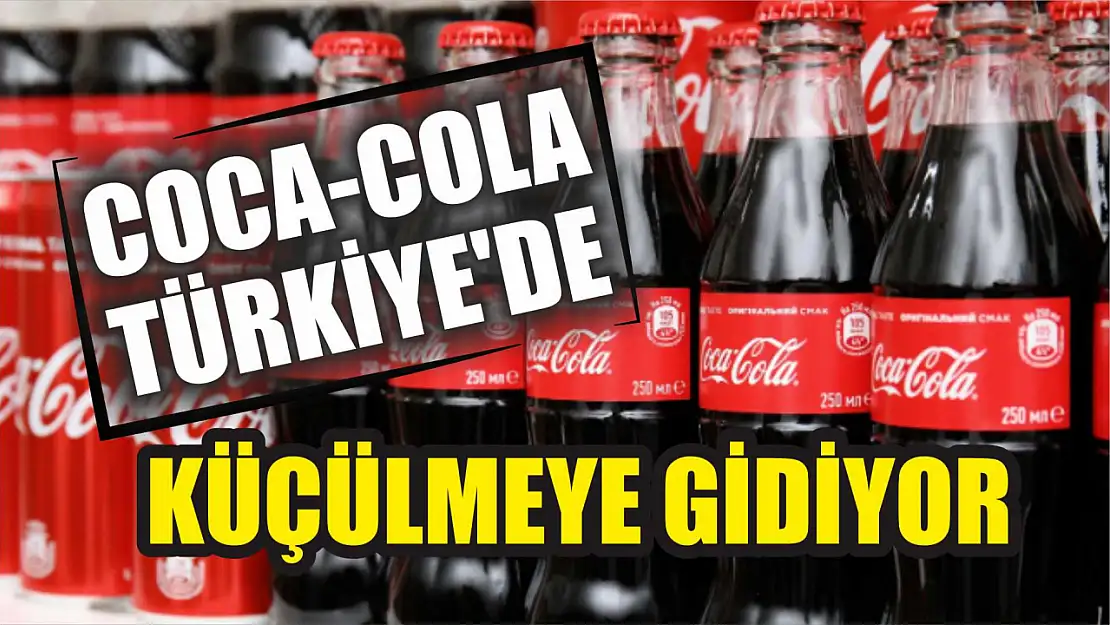 Coca-Cola Türkiye'de  Küçülmeye Gidiyor