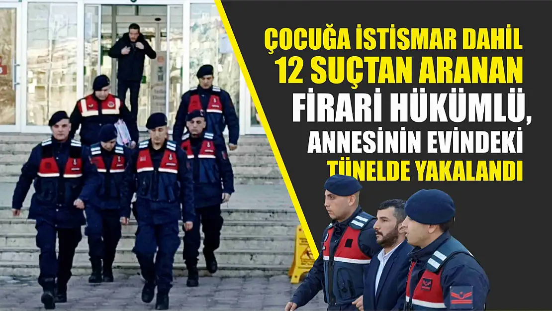 Çocuğa istismar dahil 12 suçtan aranan firari hükümlü, annesinin evindeki tünelde yakalandı