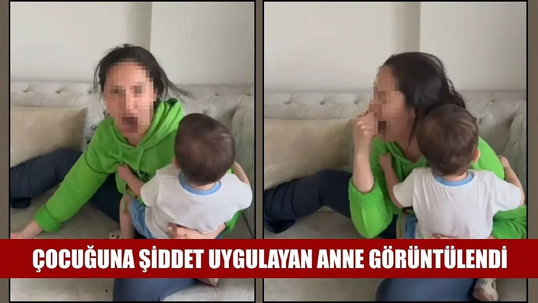 Çocuğuna şiddet uygulayan anne görüntülendi