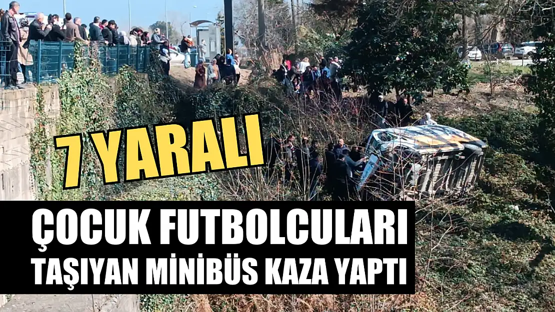 Çocuk futbolcuları taşıyan minibüs kaza yaptı: 7 yaralı