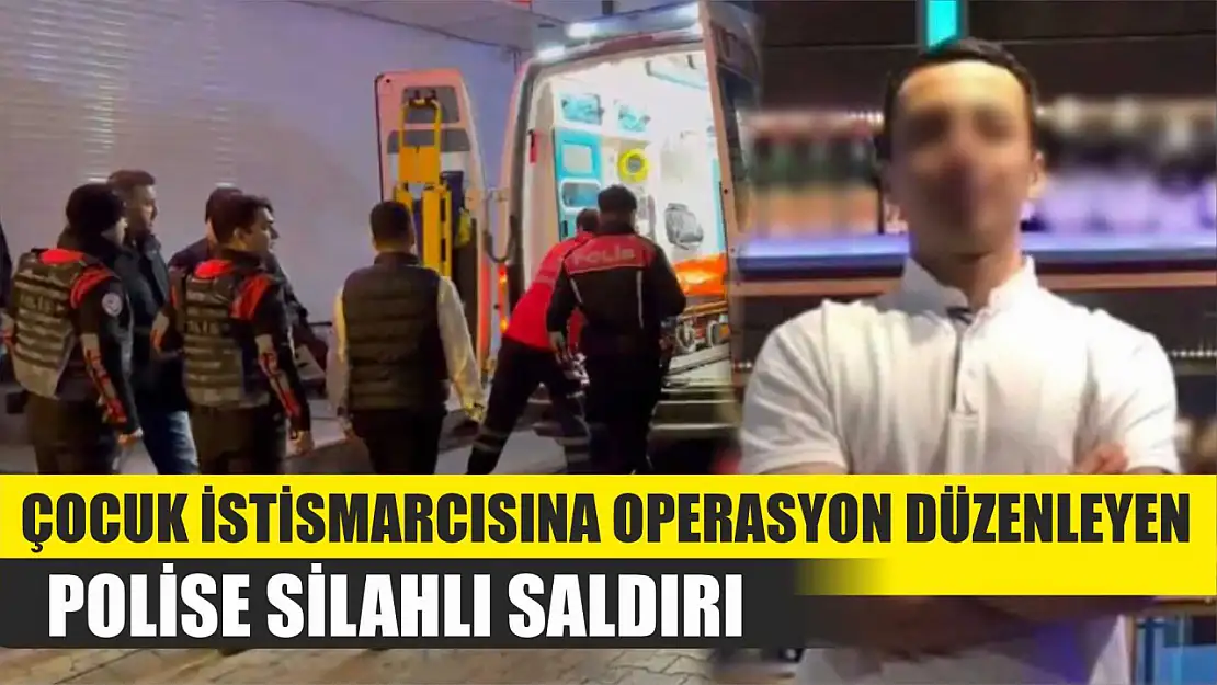 Çocuk istismarcısına operasyon düzenleyen polise silahlı saldırı