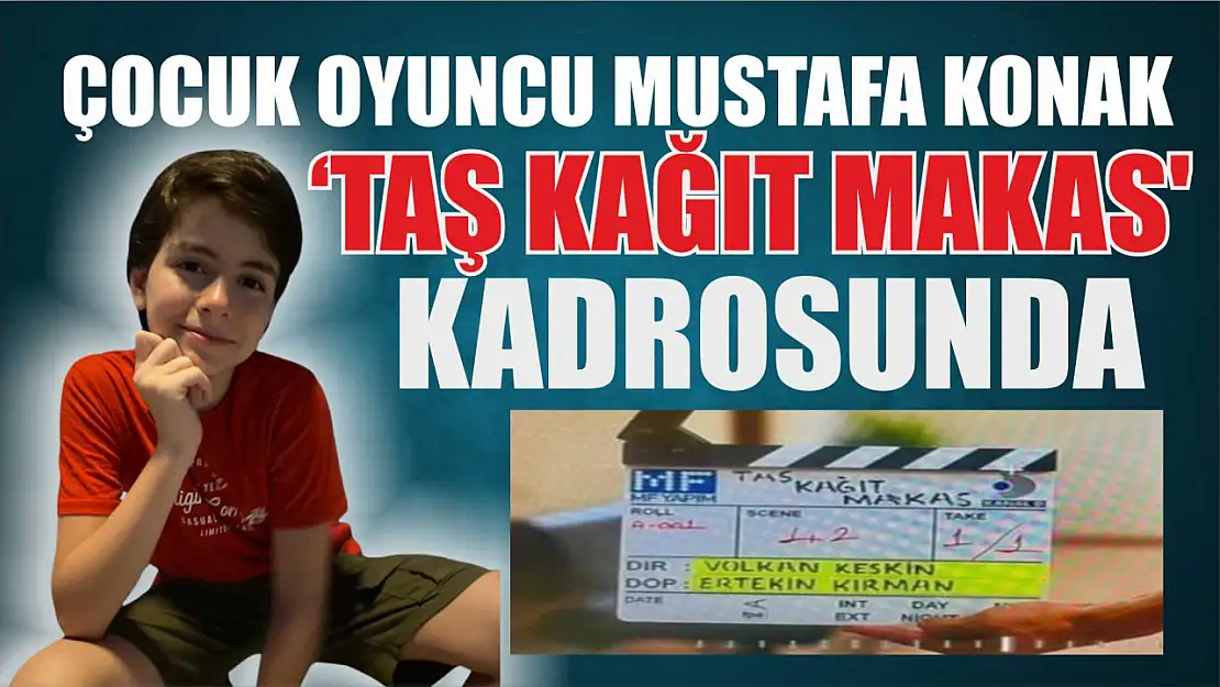 Çocuk oyuncu Mustafa Konak 'Taş Kağıt Makas' kadrosunda