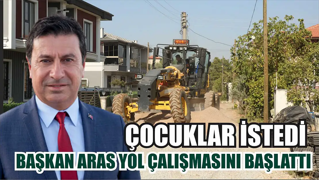 Çocuklar İstedi, Başkan Aras Yol Çalışmasını Başlattı