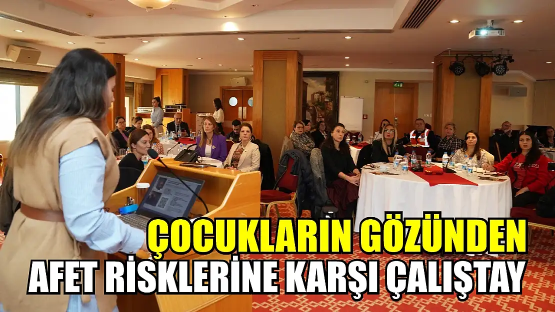 Çocukların gözünden afet risklerine karşı çalıştay