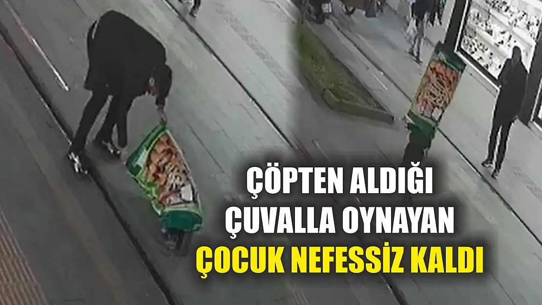 Çöpten Aldığı Çuvalla Oynayan Çocuk Nefessiz Kaldı