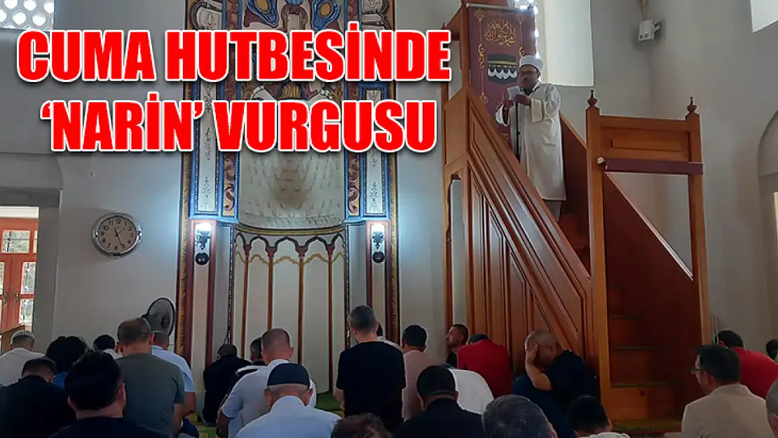 Cuma hutbesinde 'Narin' vurgusu