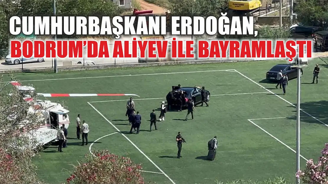 Cumhurbaşkanı Erdoğan, Bodrum'da Aliyev ile bayramlaştı