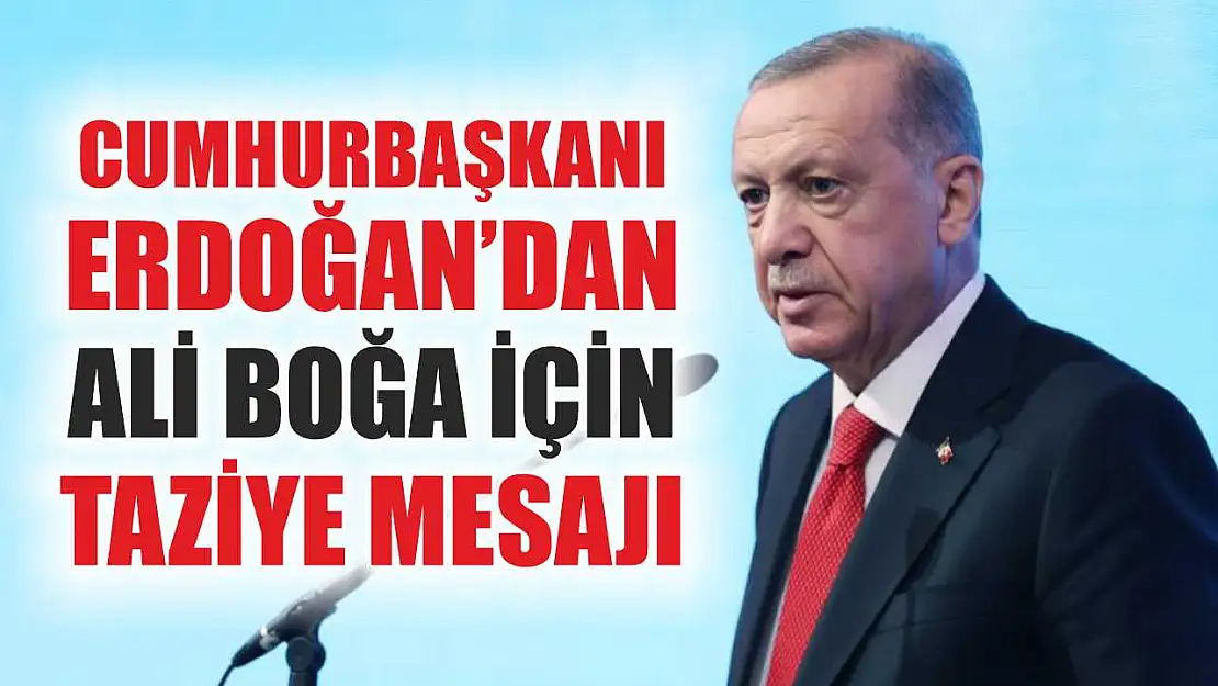Cumhurbaşkanı Erdoğan'dan Ali Boğa İçin Taziye Mesajı
