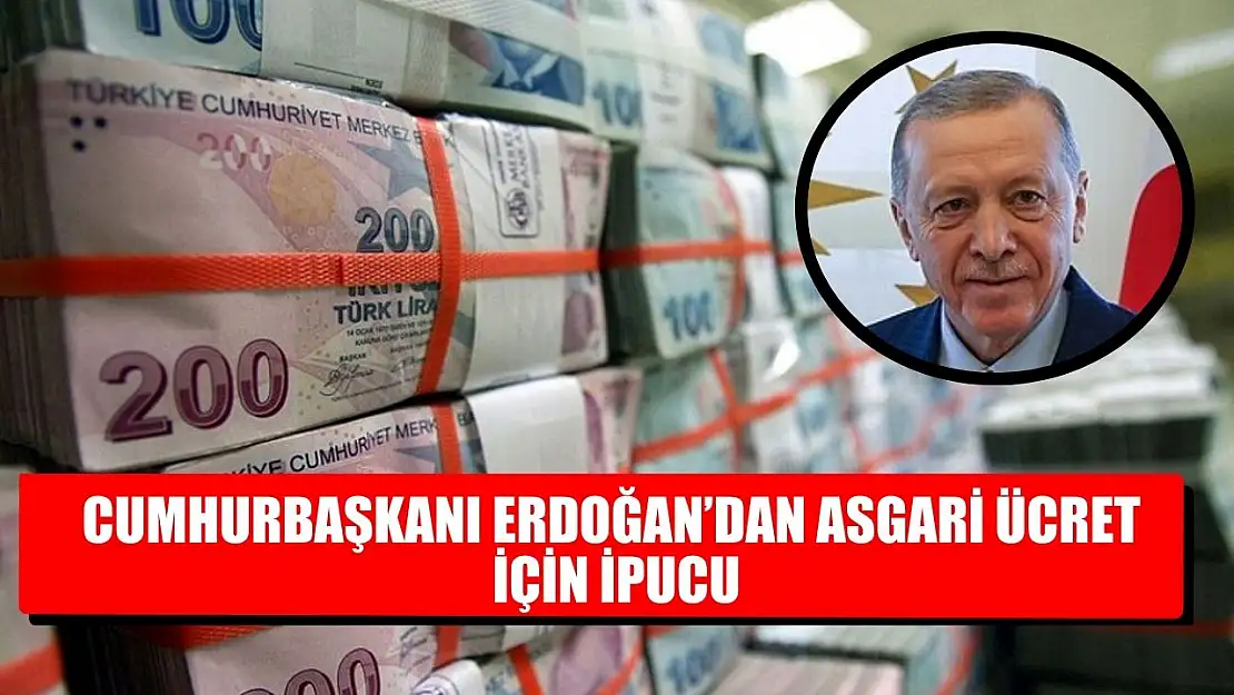 Cumhurbaşkanı Erdoğan'dan Asgari ücret için ipucu