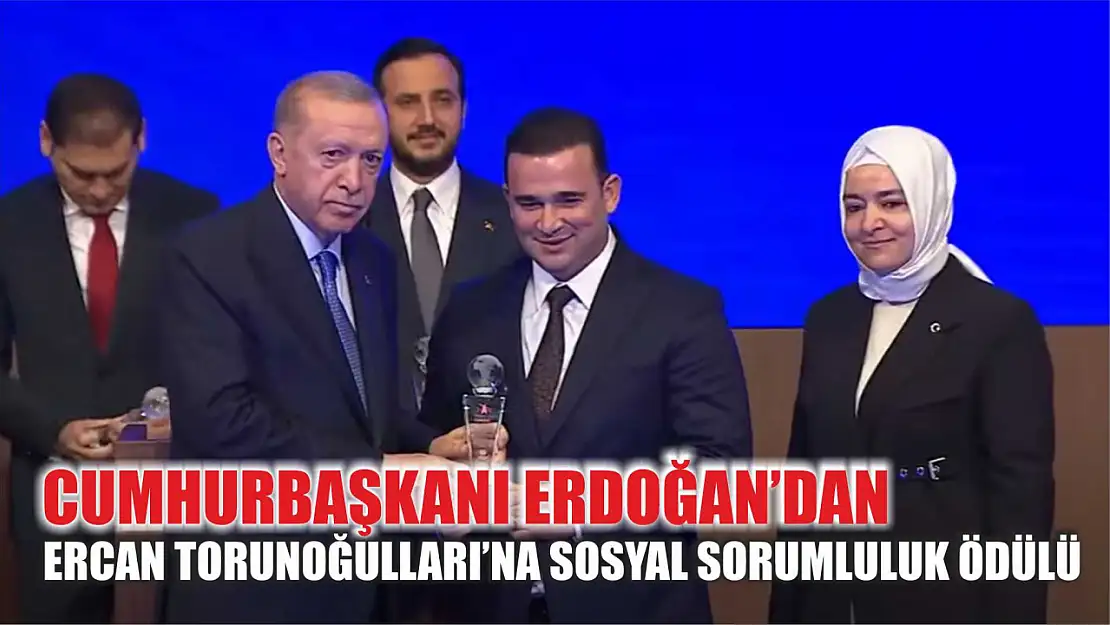 Cumhurbaşkanı Erdoğan'dan Ercan Torunoğulları'na Sosyal Sorumluluk Ödülü