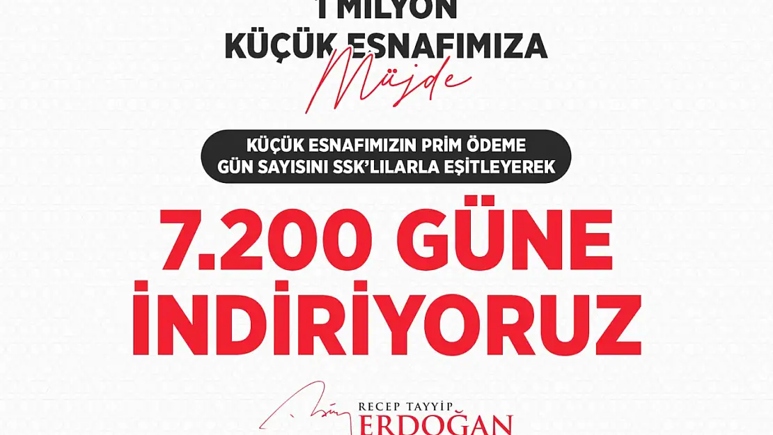 Cumhurbaşkanı Erdoğan: Küçük esnafın prim ödeme gün sayısını 7200 güne indiriyoruz