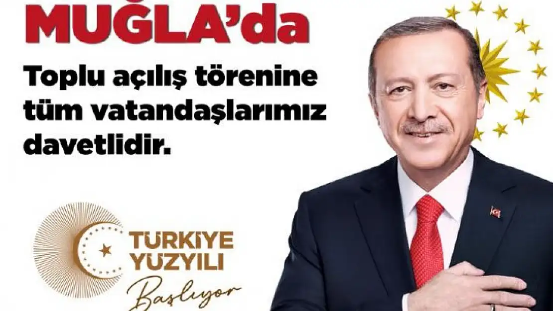 CUMHURBAŞKANI ERDOĞAN, MUĞLA'YA GELİYOR 